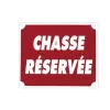 Panneau ''Chasse Réservée'' 30 x 25 cm Aluminium