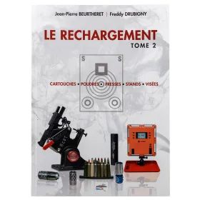 Le rechargement Tome2 : CARTOUCHES, POUDRES, PRESSES, STANDS, VISÉES LE RECHARGEMENT TOME 2, CARTOUCHES, POUDRES, PRESSES, STAND